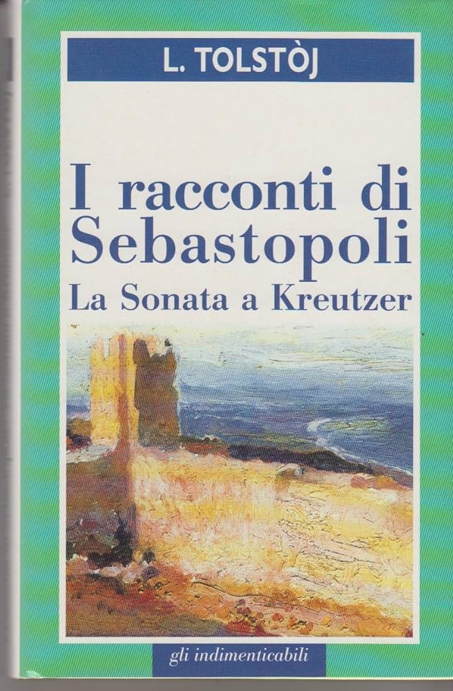 I RACCONTI DI SEBASTOPOLI. La Sonata a Kreutzer
